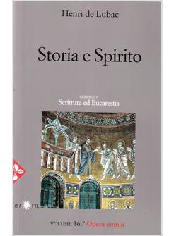 OPERA OMNIA. VOL. 16: STORIA E SPIRITO. LA COMPRENSIONE DELLA SCRITTURA 