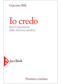 IO CREDO. BREVE ESPOSIZIONE DELLA DOTTRINA CATTOLICA