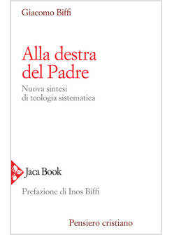 ALLA DESTRA DEL PADRE. NUOVA SINTESI DI TEOLOGIA SISTEMATICA