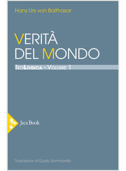 TEOLOGICA. VOL. 1: VERITA' DEL MONDO