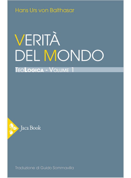 TEOLOGICA. VOL. 1: VERITA' DEL MONDO