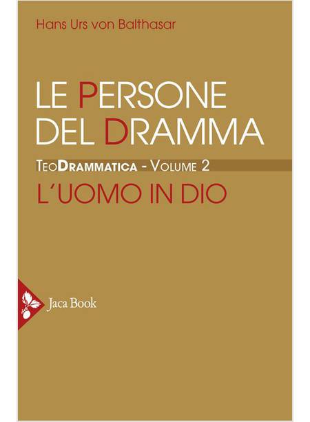 TEODRAMMATICA VOL. 2 LE PERSONE DEL DRAMMA L'UOMO IN DIO