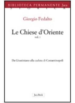 CHIESE D'ORIENTE (LE) VOL 1 DA GIUSTINIANO ALLA CADUTA DI COSTANTINOPOLI.