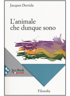 L'ANIMALE CHE DUNQUE SONO