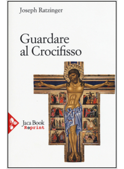 GUARDARE AL CROCIFISSO