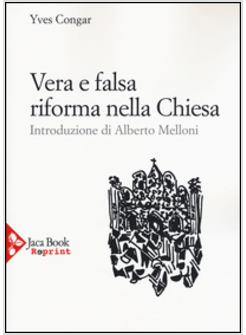 VERA E FALSA RIFORMA DELLA CHIESA