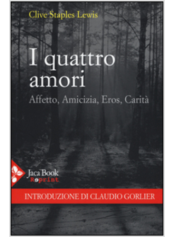 I QUATTRO AMORI. AFFETTO, AMICIZIA, EROS, CARITA' 