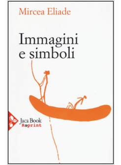 IMMAGINI E SIMBOLI. SAGGI SUL SIMBOLISMO MAGICO-RELIGIOSO
