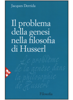 IL PROBLEMA DELLA GENESI NELLA FILOSOFIA DI HUSSERL