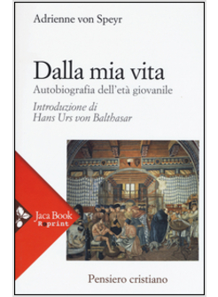 DALLA MIA VITA. AUTOBIOGRAFIA DELLA MIA ETA' GIOVANILE