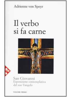 IL VERBO SI FA CARNE. S. GIOVANNI: ESPOSIZIONE CONTEMPLATIVA DEL SUO VANGELO 1