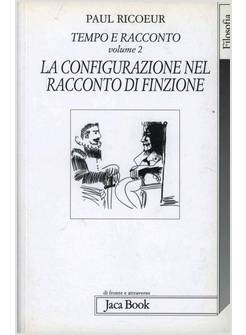 TEMPO E RACCONTO VOL.2 LA CONFIGURAZIONE NEL RACCONTO DI FINZIONE