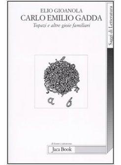 CARLO EMILIO GADDA TOPAZI E ALTRE GIOIE FAMILIARI