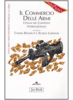 COMMERCIO DELLE ARMI L'ITALIA NEL CONTESTO INTERNAZIONALE (IL)