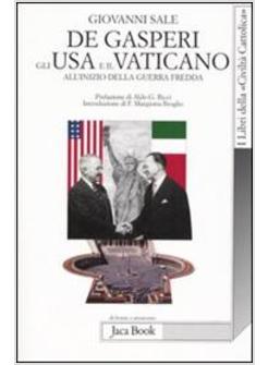 DE GASPERI L'AMERICANO SANTA SEDE ITALIA STATI UNITI TRA COSTITUENTE E GUERRA