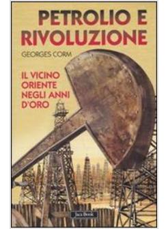 PETROLIO E RIVOLUZIONE IL VICINO ORIENTE NEGLI ANNI D'ORO