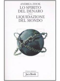 SPIRITO DEL DENARO E LA LIQUIDAZIONE DEL MONDO 