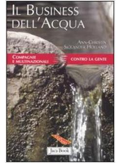 BUSINESS DELL'ACQUA COMPAGNIE E MULTINAZIONALI CONTRO LA GENTE (IL)