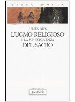 UOMO RELIGIOSO E LA SUA ESPERIENZA DEL SACRO (L')