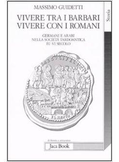 VIVERE TRA I BARBARI VIVERE CON I ROMANI 