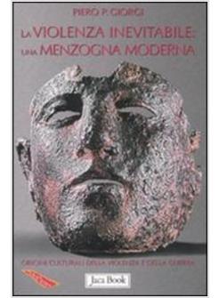 VIOLENZA INEVITABILE UNA MENZOGNA MODERNA