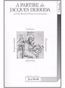 PARTIRE DA JACQUES DERRIDA SCRITTURA DECOSTRUZIONE OSPITALITA' RESPONSABILITA'