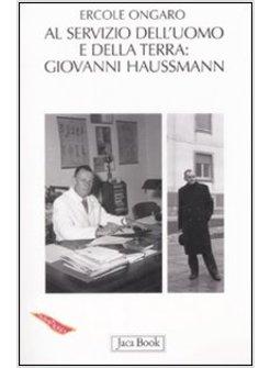 A SERVIZIO DELL'UOMO E DELLA TERRA GIOVANNI HAUSSMANN 