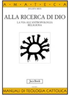 ALLA RICERCA DI DIO LA VIA DELL'ANTROPOLOGIA RELIGIOSA