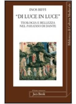 DI LUCE IN LUCE TEOLOGIA E BELLEZZA NEL PARADISO DI DANTE