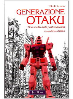 GENERAZIONE OTAKU UNO STUDIO DELLA POSTMODERNITA'