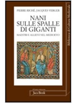 NANI SULLE SPALLE DEI GIGANTI MAESTRI E ALLIEVI NEL MEDIOEVO