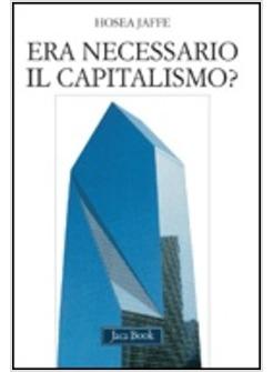 ERA NECESSARIO IL CAPITALISMO?