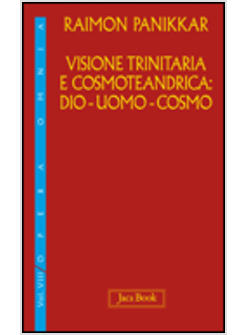VISIONE TRINITARIA E COSMOTENDRICA DIO-UOMO-COSMO