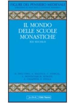 MONDO DELLE SCUOLE MONASTICHE XII SECOLO (IL)