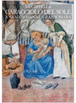 CAPPELLA CARACCIOLO DEL SOLE A SAN GIOVANNI A CARBONARE
