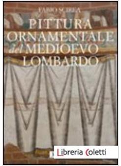 PITTURA ORNAMENTALE DEL MEDIOEVO LOMBARDO. (SECOLI VIII-XIII)