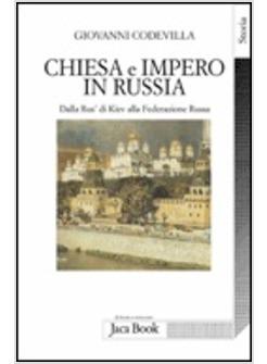 CHIESA E IMPERO IN RUSSIA. DALLA RUS' DI KIEV ALLA FEDERAZIONE RUSSA