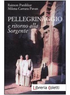 PELLEGRINAGGIO E RITORNO ALLA SORGENTE. CON DVD