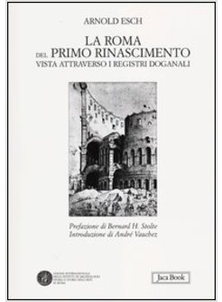 ROMA DEL PRIMO RINASCIMENTO VISTA ATTRAVERSO I REGISTRI DOGANALI (LA)