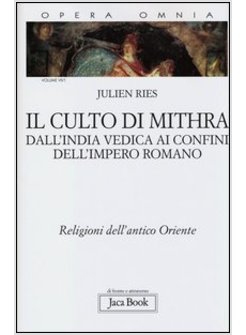 IL CULTO DI MITHRA. OPERA OMNIA VOL. VII/1