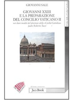 GIOVANNI XXIII E LA PREPARAZIONE DEL CONCILIO VATICANO II