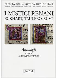 MISTICI RENANI. ECKHART, TAULERO, SUSO. ANTOLOGIA. EREDITA' DELLA MISTICA