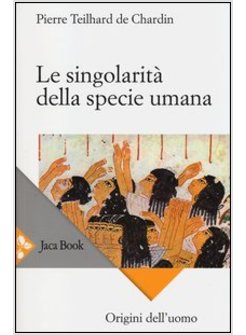 LE SINGOLARITA' DELLA SPECIE UMANA