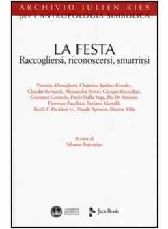 LA FESTA. RACCOGLIERSI, RICONOSCERSI, SMARRIRSI