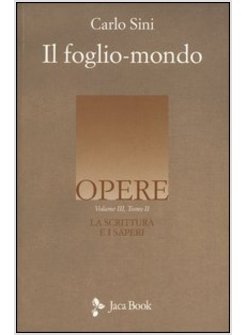 LA SCRITTURA E I SAPERI VOL. 3/2: IL FOGLIO-MONDO.