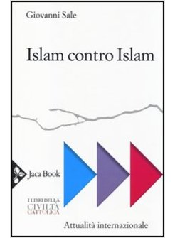 ISLAM CONTRO ISLAM. MOVIMENTI ISLAMISTI, «JIHAD», FONDAMENTALISMO