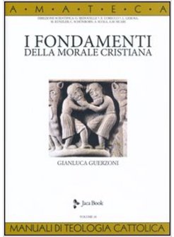 I FONDAMENTI DELLA MORALE CRISTIANA