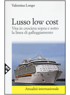 LUSSO LOW COST. VITA IN CROCIERA SOPRA E SOTTO LA LINEA DI GALLEGGIAMENTO