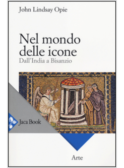 NEL MONDO DELLE ICONE. DALL'INDIA A BISANZIO