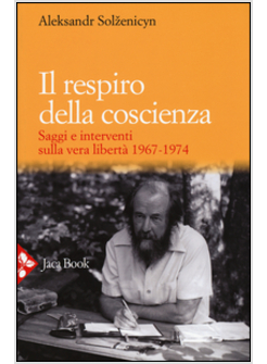 IL RESPIRO DELLA COSCIENZA. SAGGI E INTERVENTI SULLA VERA LIBERTA' 1967-1974.